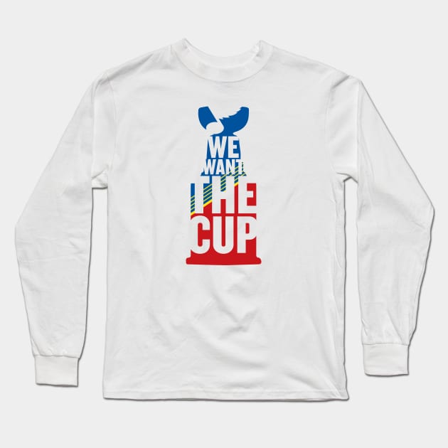 We Want The Cup Long Sleeve T-Shirt by Americo Creative